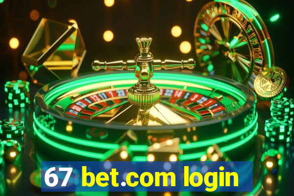 67 bet.com login